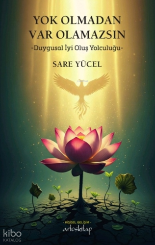 Yok Olmadan Var Olamazsın;Duygusal İyi Oluş Yolculuğu | Sare Yücel | A