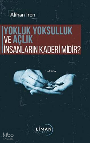 Yokluk, Yoksulluk ve Açlık İnsanların Kaderi Midir?