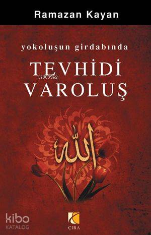 Yokoluşun Girdabında Tevhidi Varoluş | Ramazan Kayan | Çıra Yayınları