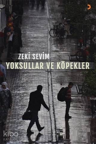 Yoksullar ve Köpekler | Zeki Sevim | Cinius Yayınları