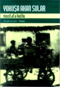 Yokuşa Akan Sular | Mustafa Kutlu | Dergah Yayınları