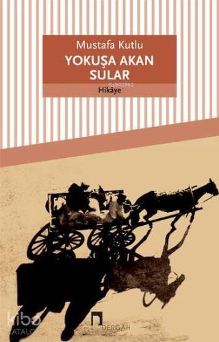 Yokuşa Akan Sular | Mustafa Kutlu | Dergah Yayınları