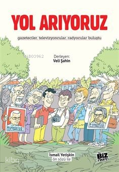 Yol Arıyoruz;Gazeteciler, Televizyoncular, Radyocular Buluştu