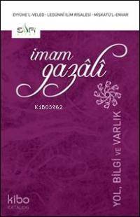 Yol, Bilgi ve Varlık | İmam-ı Gazali | Sufi Kitap