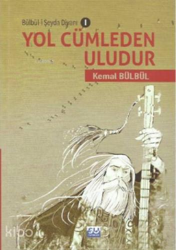 Yol Cümleden Uludur; Bülbü-i Şeyda Divanı | Kemal Bülbül | Su Yayınevi