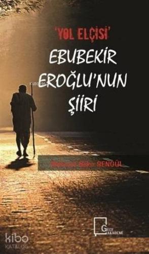 "Yol Elçisi" Ebubekir Eroğlu'nun Şiiri