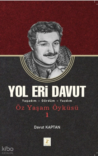 Yol Eri Davut;Yaşadım - Gördüm - Yazdım | Davut Kaptan | Zinde Yayınev