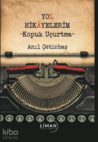 Yol Hikayelerim - Kopuk Uçurtma