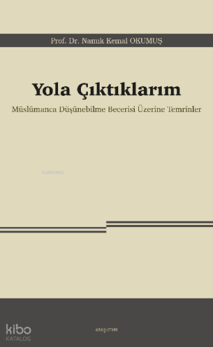Yola Çıktıklarım;Müslümanca Düşünebilme Becerisi Üzerine Temrinler
