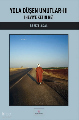 Yola Düşen Umutlar-III;Heviye Kêtin Rê