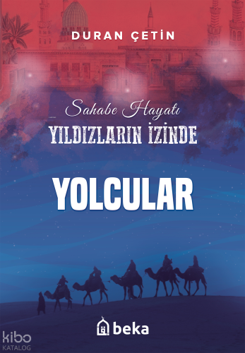 Yolcular;Yıldızların İzinde | Duran Çetin | Beka Yayınları