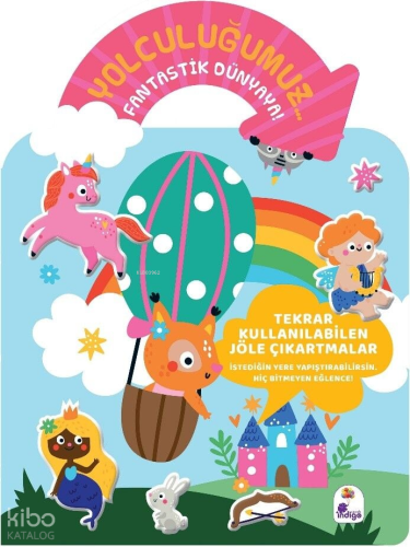 Yolculuğumuz... Fantastik Dünyaya!;Bitmeyen Sticker Kitabım | Kolektif