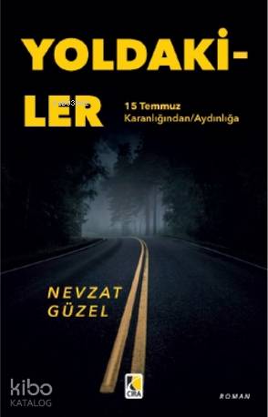 Yoldakiler; 15 Temmuz Karanlığından Aydınlığa