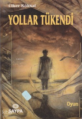 Yollar Tükendi | Ülker Köksal | Saypa Yayınevi