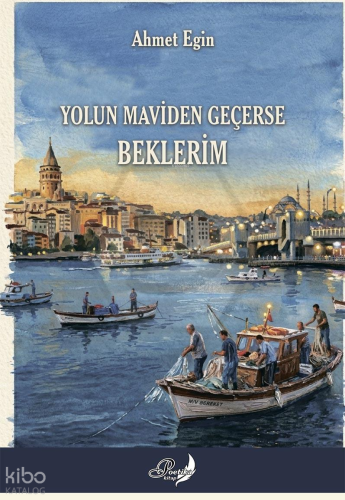 Yolun Maviden Geçerse Beklerim