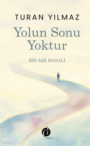 Yolun Sonu Yoktur;Bir Aşk Masalı