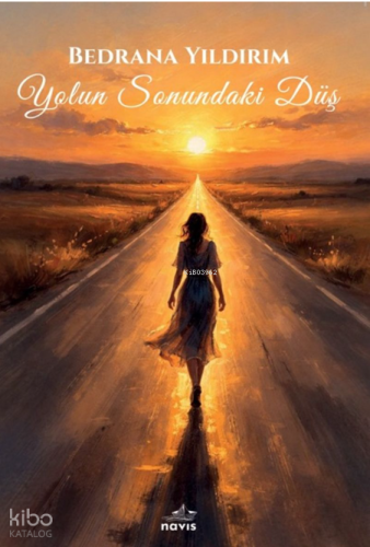 Yolun Sonundaki Düş | Bedrana Yıldırım | Navis Yayınları