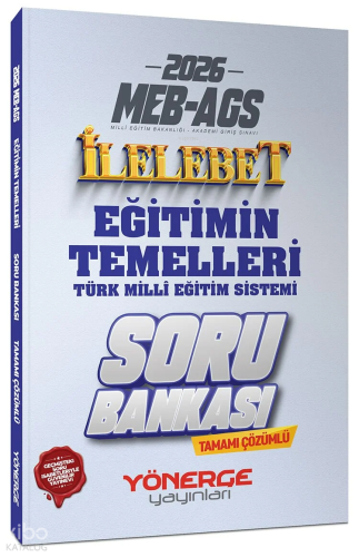 Yönerge Yayınları 2026 MEB-AGS Eğitimin Temelleri ve Türk Milli Eğitim Sistemi İlelebet Soru Bankası Çözümlü
