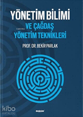 Yönetim Bilimi ve Çağdaş Yönetim Teknikleri | Bekir Parlak | Değişim Y