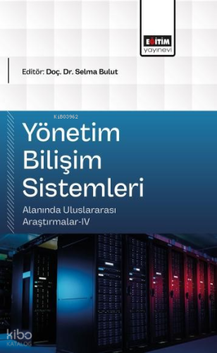 Yönetim Bilişim Sistemleri Alanında Uluslararası Araştırmalar-IV | Kol
