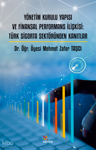 Yönetim Kurulu Yapısı ve Finansal Performans İlişkisi: Türk Sigorta Sektöründen Kanıtlar