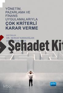 Yönetim, Pazarlama ve Finans Uygulamalarıyla Çok Kriterli Karar Verme