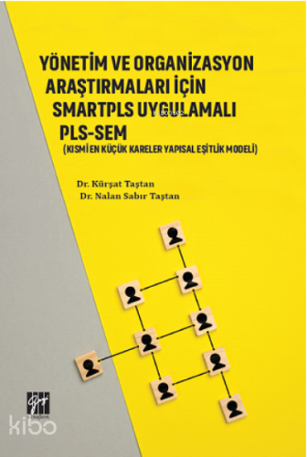 Yönetim ve Organizasyon Araştırmaları İçin Smartpls Uygulamalı Pls- Sem
