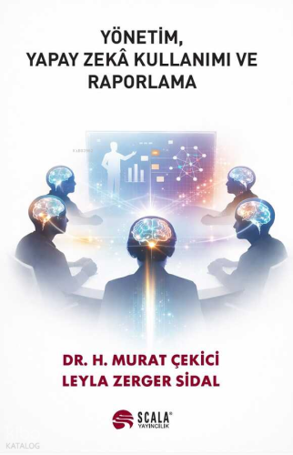 Yönetim, Yapay Zeka Kullanımı ve Raporlama | Leyla Zerger Sidal | Scal