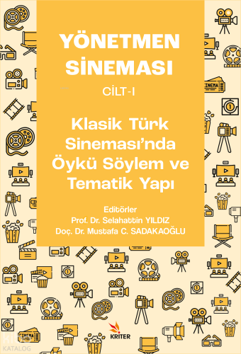 Yönetmen Sineması Cilt-I: Klasik Türk Sinemasında Öykü Söylem ve Tematik Yapı
