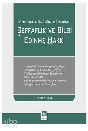 Yönetsel Dönüşüm Sürecinde Şeffaflık ve Bilgi Edinme Hakkı
