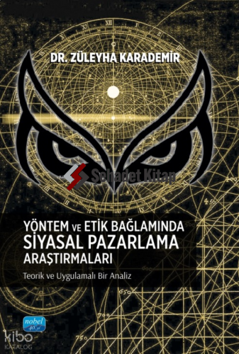 Yöntem Ve Etik Bağlamında Siyasal Pazarlama Araştırmaları - Teorik Ve Uygulamalı Bir Analiz