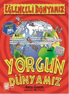 Yorgun Dünyamız | Anita Ganeri | Eğlenceli Bilgi Yayınları