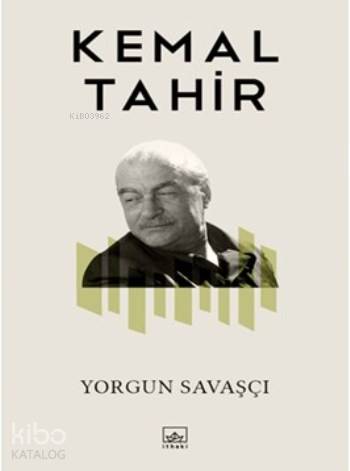 Yorgun Savaşçı; Bütün Yapıtları 5 | Kemal Tahir | İthaki Yayınları