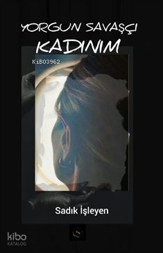 Yorgun Savaşçı Kadınım