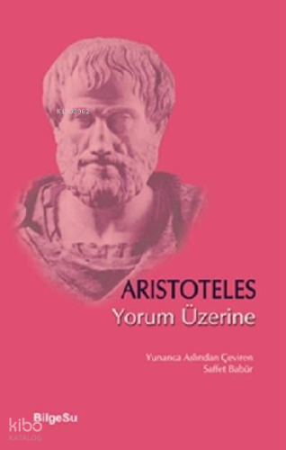 Yorum Üzerine | Aristoteles | Bilgesu Yayıncılık