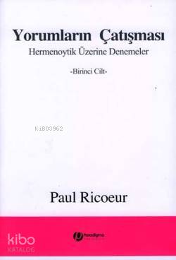 Yorumların Çatışması; Hermenoytik Üzerine Denemeler -Birinci Cilt-