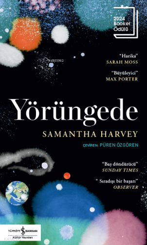 Yörüngede | Samantha Harvey | Türkiye İş Bankası Kültür Yayınları