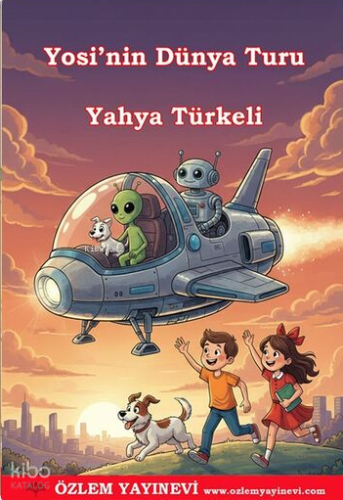 Yosi'nin Dünya Turu | Yahya Türkeli | Özlem Yayınevi (Ankara)