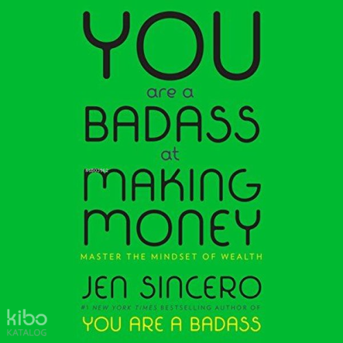 You Are a Badass at Making Money : Master the Mindset of Wealth: Learn How to Save Your Money With o