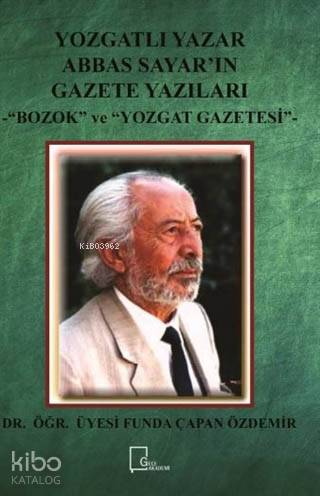 Yozgatlı Yazar Abbas Sayar'ın Gazete Yazıları; Bozok ve Yozgat Gazetes