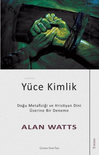 Yüce Kimlik;Doğu Metafiziği ve Hristiyan Dini Üzerine Bir Deneme