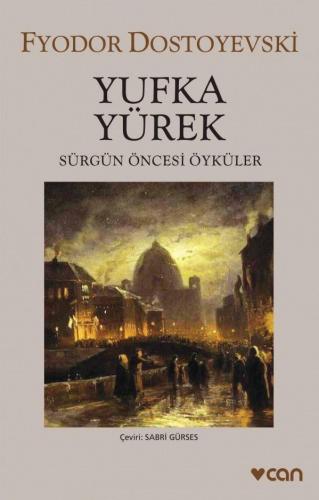 Yufka Yürek; Sürgün Öncesi Öyküler | Fyodor Mihayloviç Dostoyevski | C