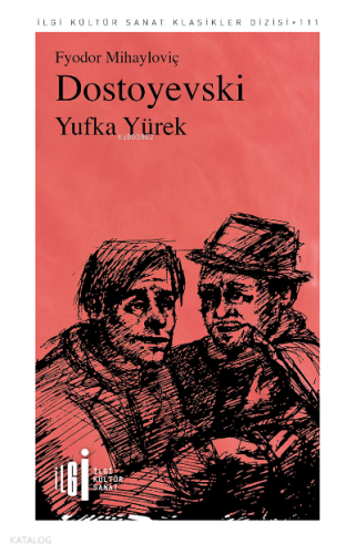 Yufka Yürek | Fyodor Mihayloviç Dostoyevski | İlgi Kültür Sanat Yayınc