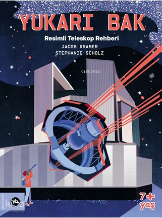 Yukarı Bak ;Resimli Teleskop Rehberi
