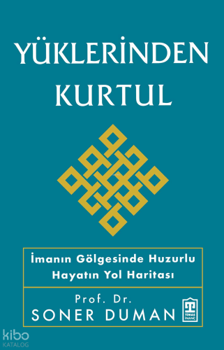 Yüklerinden Kurtul;İmanın Gölgesinde Huzurlu Hayatın Yol Haritası | So