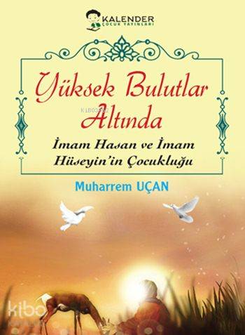 Yüksek Bulutlar Altında; İmam Hasan ve İmam Hüseyin'in Çocukluğu