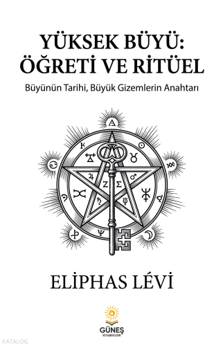 Yüksek Büyü: Öğreti ve Ritüel | Eliphas Levi | Güneş Kitabevleri Yayın