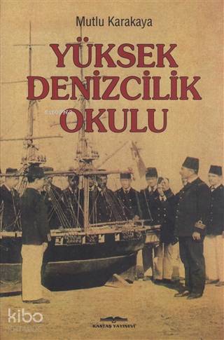 Yüksek Denizcilik Okulu | Mutlu Karakaya | Kastaş Yayınları