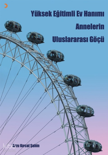 Yüksek Eğitimli Ev Hanımı Annelerin Uluslararası Göçü