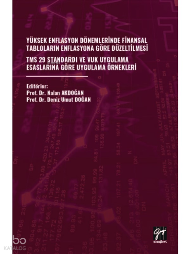 Yüksek Enflasyon Dönemleri̇nde Fi̇nansal Tablolarin Enflasyona Göre Düzelti̇lmesi̇ ;Tms 29 Standardi ve Vuk Uygulama Esaslarina Göre Uygulama Örnekleri̇